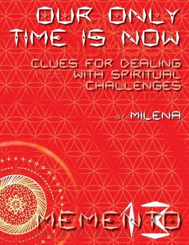 Cover image for Our Only Time is Now: Clues for Dealing with Spiritual Challenges