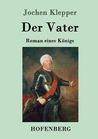 Cover image for Der Vater: Roman eines Koenigs