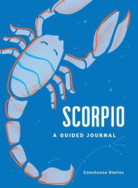 Cover image for Scorpio: A Guided Journal: A Celestial Guide to Recording Your Cosmic Scorpio Journey