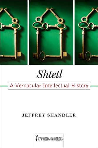 Cover image for Shtetl: A Vernacular Intellectual History