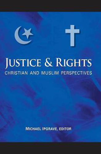 Cover image for Justice and Rights: Christian and Muslim Perspectives