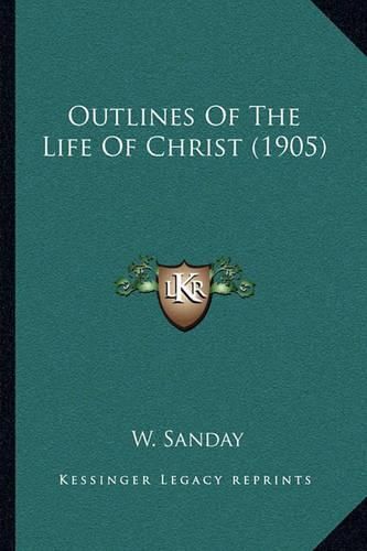 Outlines of the Life of Christ (1905)