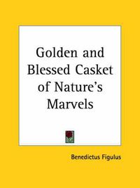Cover image for Golden and Blessed Casket of Nature's Marvels