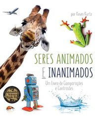 Cover image for Seres Animados E Inanimados (Living Things and Nonliving Things: A Compare and Contrast Book in Portuguese)