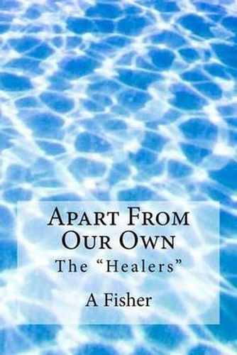 Apart From Our Own: The  Healers