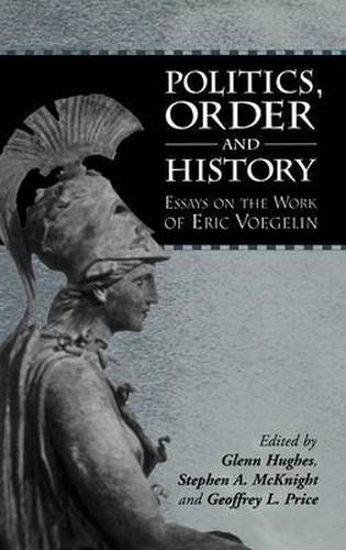 Cover image for Politics, Order and History: Essays on the Work of Eric Voegelin