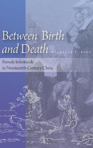 Cover image for Between Birth and Death: Female Infanticide in Nineteenth-Century China