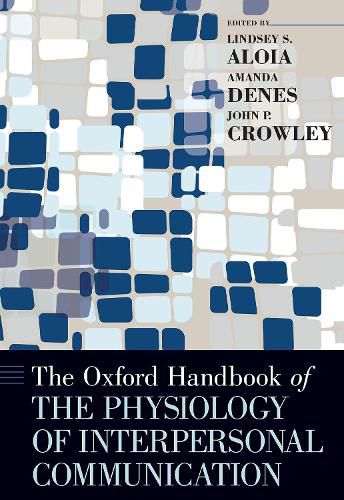 Cover image for The Oxford Handbook of the Physiology of Interpersonal Communication