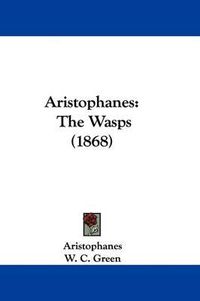 Cover image for Aristophanes: The Wasps (1868)