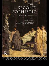 Cover image for The Second Sophistic: A Cultural Phenomenon in the Roman Empire