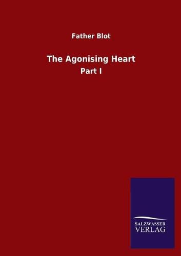 Cover image for The Agonising Heart: Part I