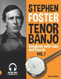 Cover image for Stephen Foster - Tenor Banjo Songbook for Beginners with Tabs and Chords Vol. 1