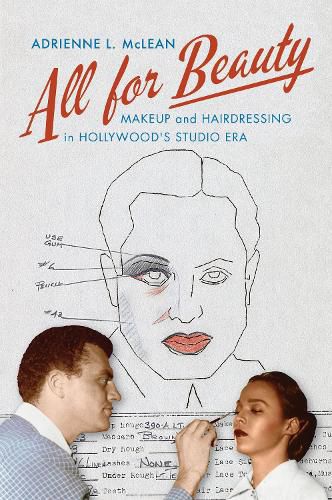 Cover image for All for Beauty: Makeup and Hairdressing in Hollywood's Studio Era