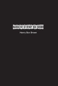 Cover image for Narrative of Henry Box Brown