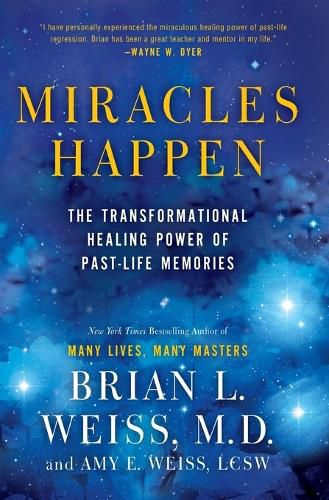 Cover image for Miracles Happen: The Transformational Healing Power of Past-Life Memories