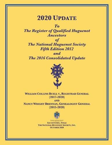 Cover image for 2020 UPDATE To The Register of Qualified Huguenot Ancestors of The National Huguenot Society Fifth Edition 2012 and The 2016 Consolidated Update