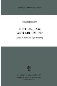 Cover image for Justice, Law, and Argument: Essays on Moral and Legal Reasoning