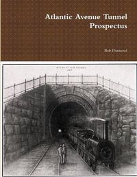 Cover image for Atlantic Avenue Tunnel Prospectus