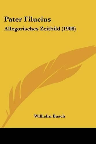 Pater Filucius: Allegorisches Zeitbild (1908)