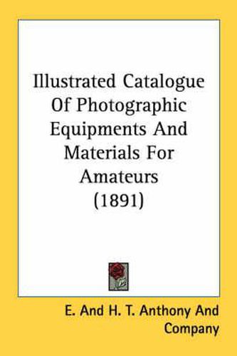 Illustrated Catalogue of Photographic Equipments and Materials for Amateurs (1891)