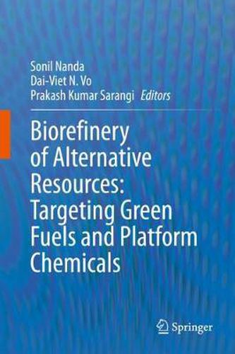 Cover image for Biorefinery of Alternative Resources: Targeting Green Fuels and Platform Chemicals