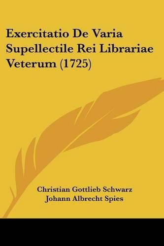 Exercitatio de Varia Supellectile Rei Librariae Veterum (1725)