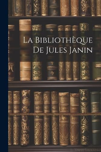 Cover image for La Bibliotheque De Jules Janin