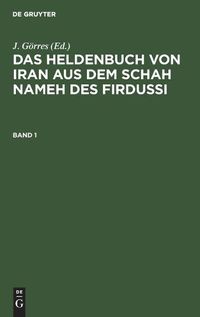 Cover image for Das Heldenbuch Von Iran Aus Dem Schah Nameh Des Firdussi. Band 1