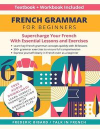 Cover image for French Grammar for Beginners Textbook and Workbook Included: Supercharge Your French With Essential Lessons and Exercises