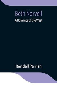 Cover image for Beth Norvell: A Romance of the West