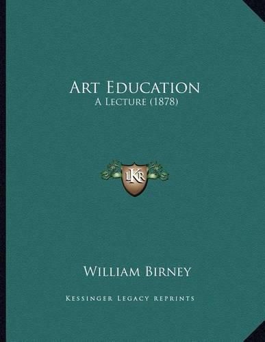 Art Education: A Lecture (1878)