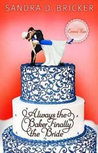 Cover image for Always the Baker, Finally the Bride