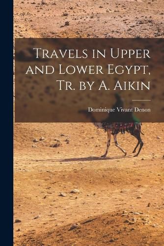 Cover image for Travels in Upper and Lower Egypt, Tr. by A. Aikin