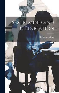 Cover image for Sex in Mind and in Education