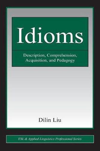 Cover image for Idioms: Description, Comprehension, Acquisition, and Pedagogy