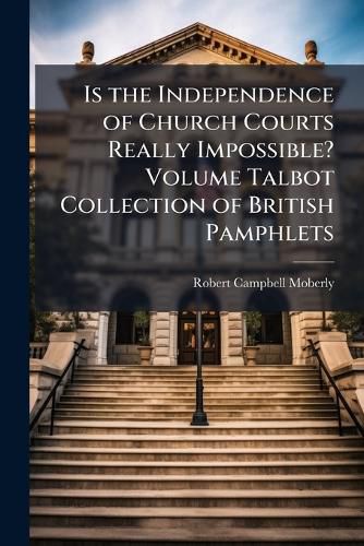 Cover image for Is the Independence of Church Courts Really Impossible?