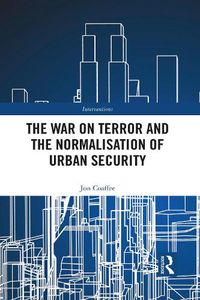 Cover image for The War on Terror and the Normalisation of Urban Security