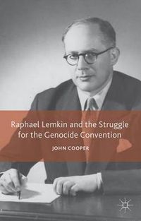 Cover image for Raphael Lemkin and the Struggle for the Genocide Convention