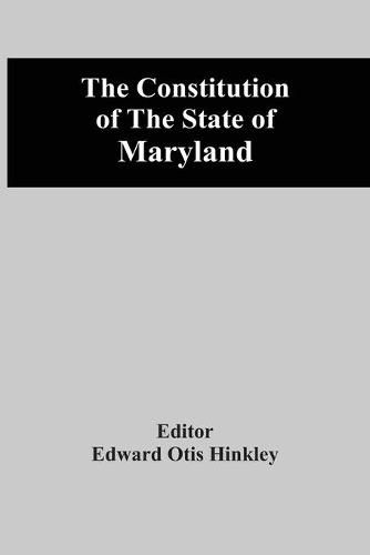 Cover image for The Constitution Of The State Of Maryland