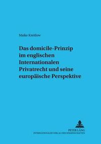 Cover image for Das  Domicile -Prinzip Im Englischen Internationalen Privatrecht Und Seine Europaeische Perspektive