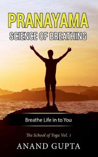 Cover image for Pranayama: Science of Breathing: The School of Yoga 1