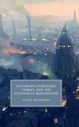 Cover image for Victorian Literature, Energy, and the Ecological Imagination