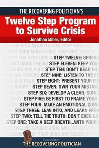 Cover image for The Recovering Politician's Twelve Step Program to Survive Crisis