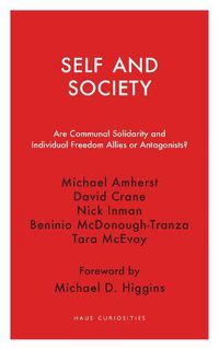 Cover image for Self and Society: Are Communal Solidarity and Individual Freedom Allies or Antagonists?