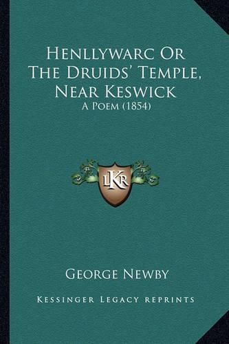 Cover image for Henllywarc or the Druids' Temple, Near Keswick: A Poem (1854)