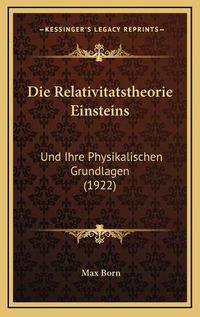 Cover image for Die Relativitatstheorie Einsteins: Und Ihre Physikalischen Grundlagen (1922)