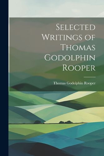 Cover image for Selected Writings of Thomas Godolphin Rooper