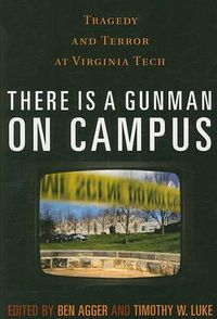 Cover image for There is a Gunman on Campus: Tragedy and Terror at Virginia Tech