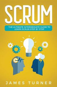 Cover image for Scrum: The Ultimate Intermediate Guide to Learn Scrum Step by Step