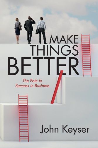 Cover image for Make Things Better: The Path to Success in Business